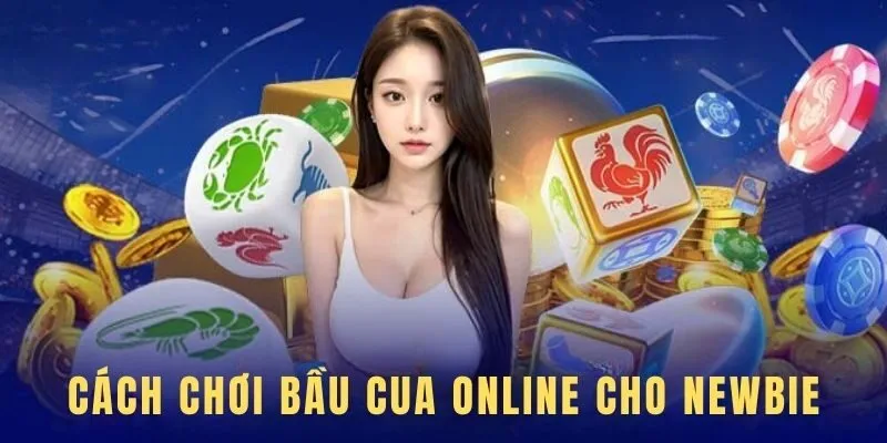 cach-choi-cach-choi-bau-cua-online-cho-newbie