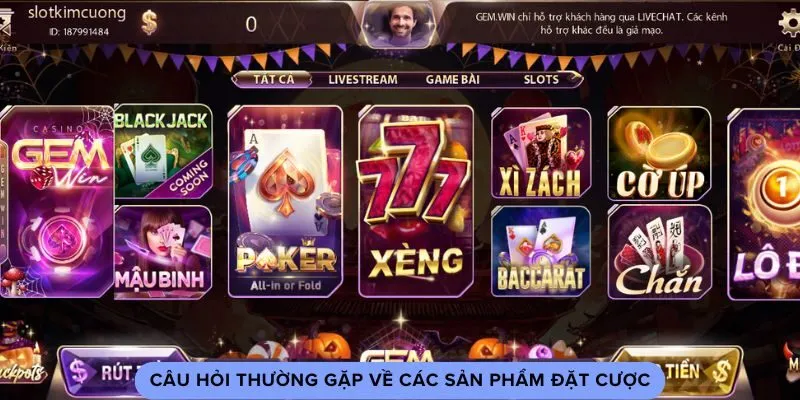 cau-hoi-thuong-gap-ve-cac-san-pham-dat-cuoc