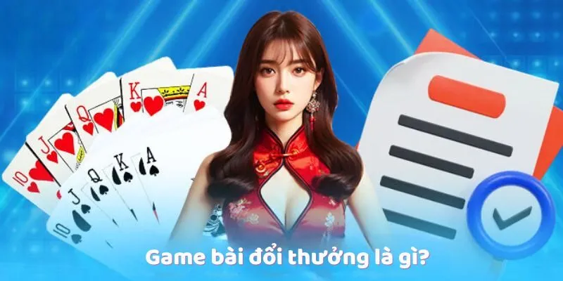 game-bai-doi-thuong-la-gi